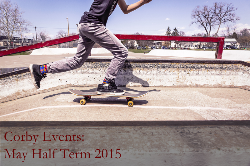 Corby Events: May Half Term 2015